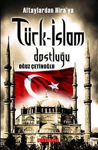 Altaylardan Hira'ya Türk-İslam Dostluğu