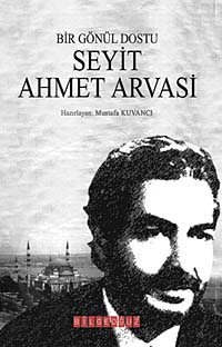 Bir Gönül Dostu Seyit Ahmet Arvasi