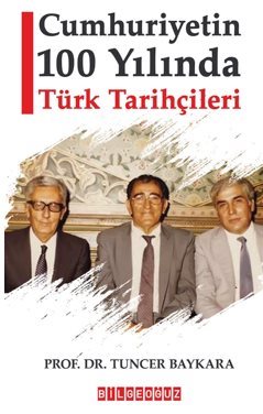 Cumhuriyetin 100 Yılında Türk Tarihçileri