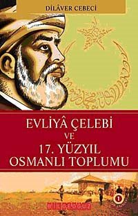 Evliya Çelebi ve 17. Yüzyıl Osmanlı Toplumu