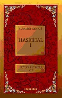 Hasbihal-I / Bütün Eserleri VII