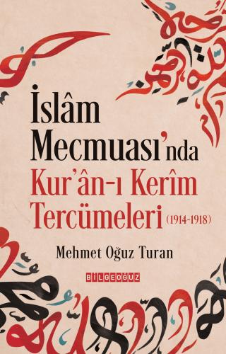 İSLÂM MECMUASI’NDA KUR’ÂN-I KERÎM TERCÜMELERİ (1914-1918)