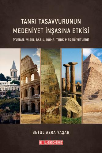TANRI TASAVVURUNUN MEDENİYET İNŞASINA ETKİSİ