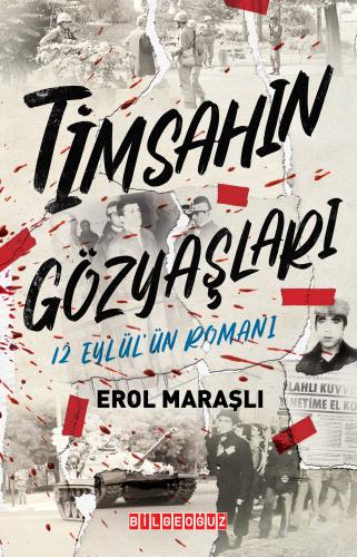 TİMSAHIN GÖZYAŞLARI - 12 Eylül’ün Romanı