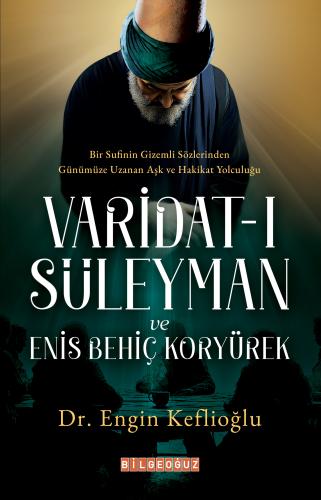 VARİDAT-I SÜLEYMAN VE ENİS BEHİÇ KORYÜREK